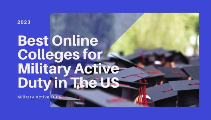 Best Online Colleges for Military Active Duty in The US