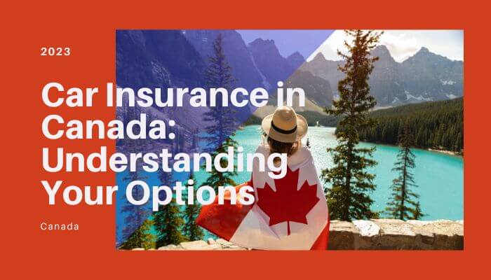 Car Insurance in Canada: Understanding Your Options